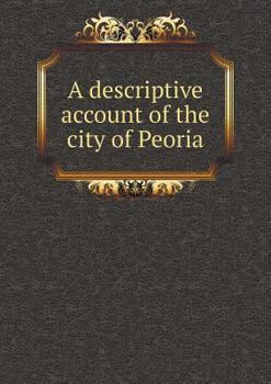 Paperback A descriptive account of the city of Peoria Book