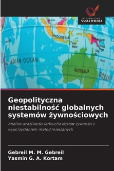 Geopolityczna niestabilnosc globalnych systemów zywnosciowych (Polish Edition)