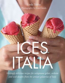Paperback Ices Italia: Meltingly Delicious Recipes for Voluptuous Gelati, Sorbette, and Iced Desserts from the Artisan Gelaterias of Italy Book
