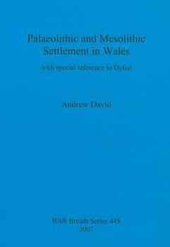 Paperback Palaeolithic and Mesolithic Settlement in Wales: with special reference to Dyfed Book