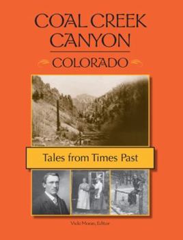 Paperback Coal Creek Canyon, Colorado: Tales from Times Past Book