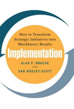 Hardcover Implementation: How to Transform Strategic Initiatives Into Blockbuster Results: How to Transform Strategic Initiatives Into Blockbuster Results Book