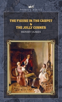 The Figure in the Carpet & The Jolly Corner (Prince Classics)