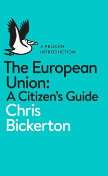 The European Union: A Citizen's Guide - Book #11 of the Pelican Books