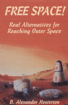Paperback Free Space!: Real Alternatives for Reaching Outer Space Book