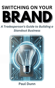 Paperback Switching on Your Brand: A Tradesperson's Guide to Building a Standout Business Book