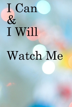 Paperback I Can & I will Watch Me: Lined Notebook / Journal Gift, 100 Pages, 6x9, Soft Cover, Matte Finish Inspirational Quotes Journal, Notebook, Diary, Book