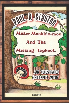 Paperback Mister Mushkin-moo and Missing Topknot Book