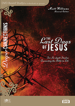 Misc. The Last Days of Jesus: Six In-Depth Studies Connecting the Bible to Life Book