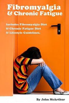 Paperback Fibromyalgia And Chronic Fatigue: A Step-By-Step Guide For Fibromyalgia Treatment And Chronic Fatigue Syndrome Treatment. Includes Fibromyalgia Diet A Book
