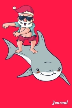 Journal: 110 Blank Lined Pages - 6" x 9" Notebook With Funny Santa Claus Surfing on a Shark Print On The Cover