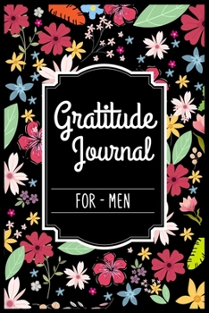 Paperback Gratitude Journal For Men: Gratitude Journal - The Five-Minute Gratitude Journal - My daily gratitude journal 100 pages 6 x 9 inch - Positivity D Book