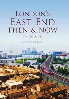 Hardcover London's East End Then & Now: In Colour Book