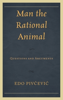 Hardcover Man the Rational Animal: Questions and Arguments Book