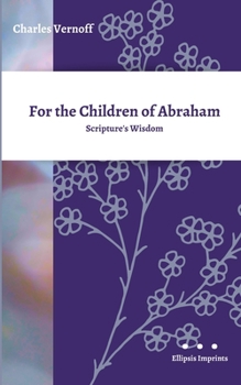 Paperback For the Children of Abraham: Scripture's Wisdom Book