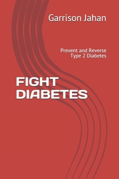 Paperback Fight Diabetes: Prevent and Reverse Type 2 Diabetes Book