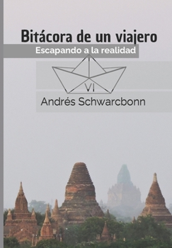 Paperback Bitácora de un Viajero VI: Escapando a la realidad [Spanish] Book