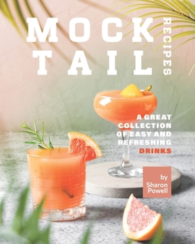 Paperback Mocktail Recipes: A Great Collection of Easy and Refreshing Drinks Book
