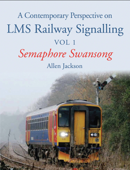 Paperback A Contemporary Perspective on Lms Railway Signalling Vol 1: Semaphore Swansong Book