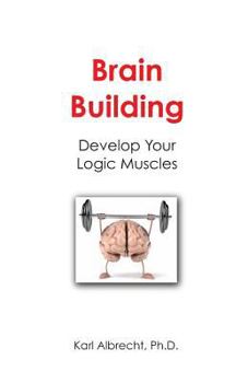 Paperback Brain Building: Develop Your Logic Muscles Book