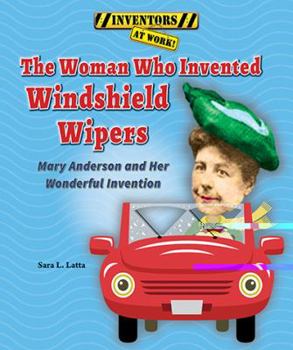 Library Binding The Woman Who Invented Windshield Wipers: Mary Anderson and Her Wonderful Invention Book
