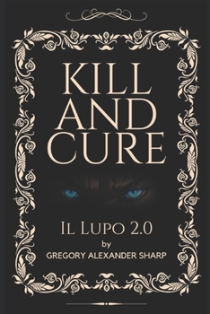 Paperback Kill and Cure: Il Lupo 2.0 Book