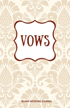 ~Vows~ Small Size Blank Journal-Wedding Vow Keepsake-5.5"x8.5" 120 pages Book 15: Notebook for Wedding Ceremony Vows-Writing Wedding Notes Thoughts ... for Bride-to-Be Engagement Gift Bridal Party