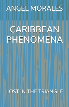 Paperback Caribbean Phenomena: Lost in the Triangle Book