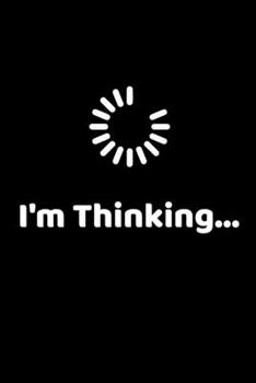 I'm Thinking : Notebook Lined and Blank 120 Pages