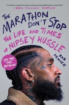 Hardcover The Marathon Don't Stop: The Life and Times of Nipsey Hussle Book