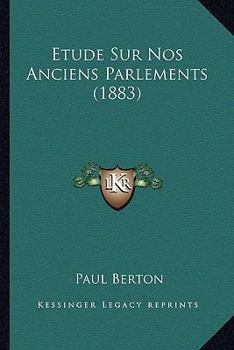 Paperback Etude Sur Nos Anciens Parlements (1883) [French] Book