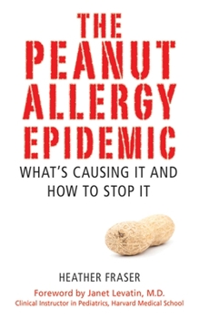 Paperback The Peanut Allergy Epidemic: What's Causing It and How to Stop It Book