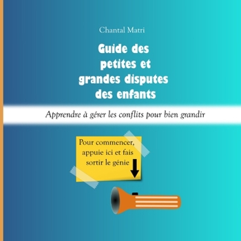 Guide des petites et des grandes disputes des enfants: apprendre à gérer les conflits pour bien grandir