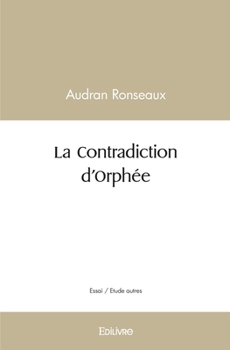 Paperback La Contradiction d'Orphée [French] Book