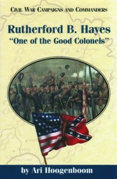 Hardcover Rutherford B. Hayes: One of the Good Colonels Book