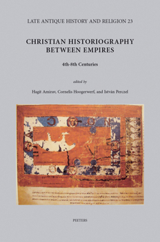 Hardcover Christian Historiography Between Empires, 4th-8th Centuries Book