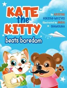 Hardcover Kate the Kitty Beats Boredom: Children's Book About Emotions Management, Making Good Choices, Boredom, Kids Ages 2 5, Kindergarten, Preschool) (Kate [Large Print] Book