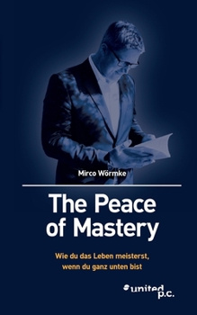 Paperback The Peace of Mastery: Wie du das Leben meisterst, wenn du ganz unten bist [German] Book