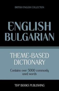 Paperback Theme-based dictionary British English-Bulgarian - 5000 words Book