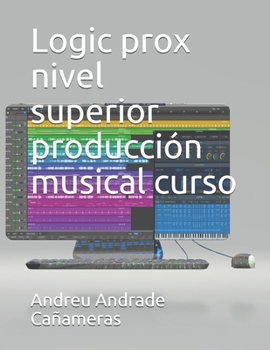 Paperback Logic pro x nivel superior producci?n musical curso [Spanish] Book