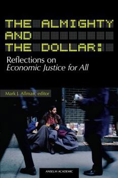 Paperback The Almighty and the Dollar: Reflections on Economic Justice for All Book