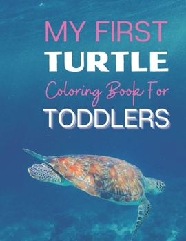 Paperback My First Turtle Coloring Book For Toddlers: A Funny Activity Book for Sudoku, Turtle Coloring, Mazes, and More For Kids Ages 4-6! Book