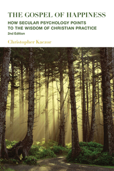 Paperback The Gospel of Happiness: How Secular Psychology Points to the Wisdom of Christian Practice Book