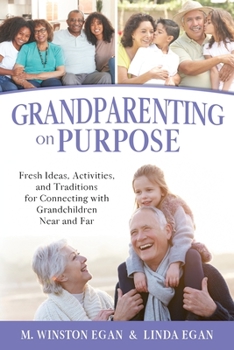 Paperback Grandparenting on Purpose: Fresh Ideas, Activities, and Traditions for Connecting with Grandchildren Near and Far Book