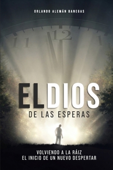 Paperback El Dios de las esperas: Volviendo a la raíz [Spanish] Book