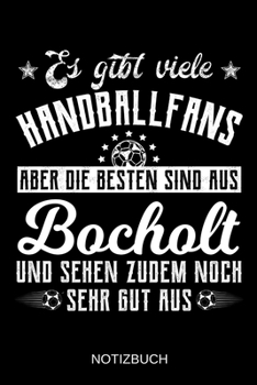 Es gibt viele Handballfans aber die besten sind aus Bocholt und sehen zudem noch sehr gut aus: A5 Notizbuch | Liniert 120 Seiten | ... | Muttertag | Namenstag (German Edition)