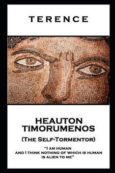 Paperback Terence - Heauton Timorumenos (The Self-Tormentor): 'I am human and I think nothing of which is human is alien to me'' Book