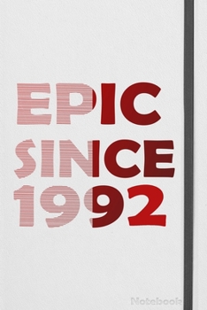 Paperback Epic Since 1992 Notebook Birthday Gift: "Lined Journal, 110 Pages, 6 x 9, Soft Cover, Matte Finish" Book