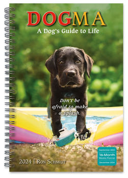 Calendar Dogma: A Dog's Guide to Life -- Ron Schmidt Book