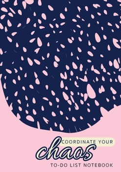 Paperback Coordinate Your Chaos To-Do List Notebook: 120 Pages Lined Undated To-Do List Organizer with Priority Lists (Medium A5 - 5.83X8.27 - Pink with Blue La Book